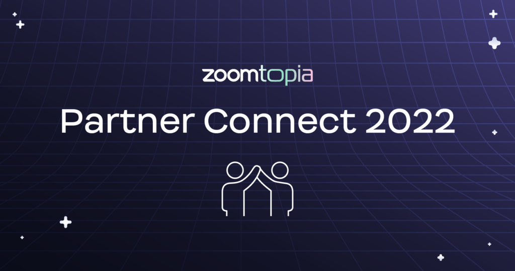 All the exciting new announcements from Zoomtopia Partner Connect 2022